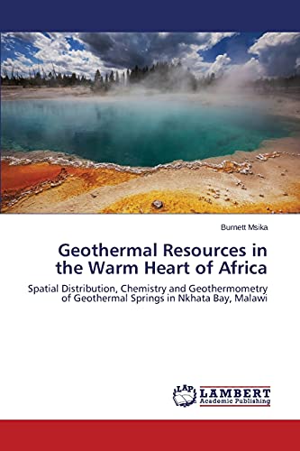 Geothermal Resources in the Warm Heart of Africa: Spatial Distribution, Chemistry and Geothermometry of Geothermal Springs in Nkhata Bay, Malawi - Click to Buy