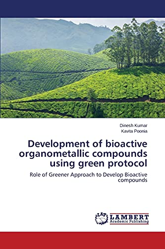Development of bioactive organometallic compounds using green protocol: Role of Greener Approach to Develop Bioactive compounds - Click to Buy