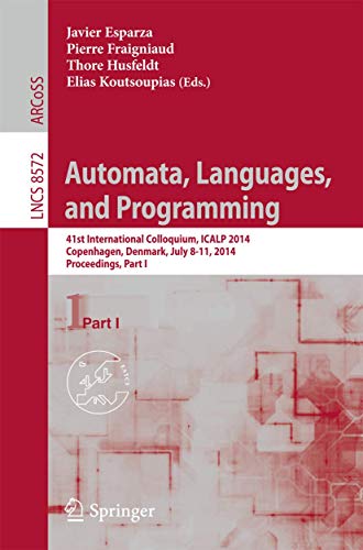 Automata, Languages, and Programming: 41st International Colloquium, ICALP 2014, Copenhagen, Denmark, July 8-11, 2014, Proceedings, Part I - Click to Buy