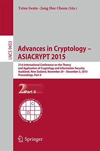Advances in Cryptology – ASIACRYPT 2015: 21st International Conference on the Theory and Application of Cryptology and Information Security, Auckland, ... (Lecture Notes in Computer Science, 9453) - Click to Buy