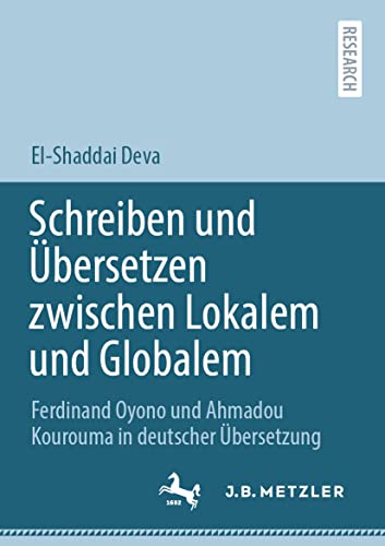 Schreiben und Übersetzen zwischen Lokalem und Globalem: Ferdinand Oyono und Ahmadou Kourouma in deutscher Übersetzung - Click to Buy