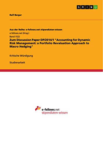 Zum Discussion Paper DP/2014/1 "Accounting for Dynamic Risk Management: a Portfolio Revaluation Approach to Macro Hedging" Kritische Würdigung (German Edition)