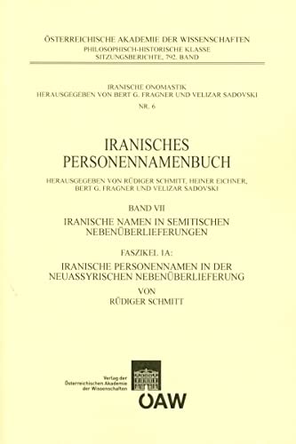 Iranisches Personennamenbuch, Band VII. Faszikel 1A: Iranische Personennamen in der neuassyrischen Nebenueberlieferung (Osterreichische Akademie Der Wissenschaften) (German Edition)