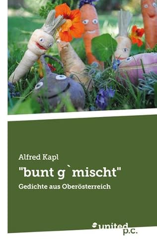 "bunt g'mischt": Gedichte aus Oberösterreich - Click to Buy