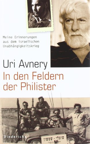 In den Feldern der Philister Meine Erinnerungen aus dem israelischen Unabhaengigkeitskrieg. Gesamttitel: Diederichs - Click to Buy