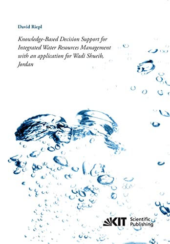 Knowledge-Based Decision Support for Integrated Water Resources Management with an application for Wadi Shueib, Jordan - Click to Buy