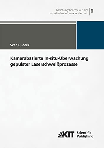 Kamerabasierte In-situ-Ueberwachung gepulster Laserschweissprozesse - Click to Buy