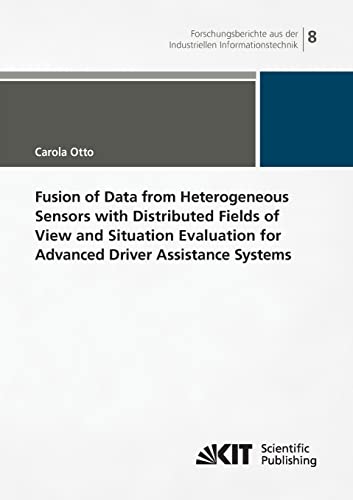 Fusion of Data from Heterogeneous Sensors with Distributed Fields of View and Situation Evaluation for Advanced Driver Assistance Systems - Click to Buy