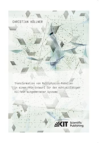 Transformation von Multiphysics-Modellen in einen FPGA-Entwurf fuer den echtzeitfaehigen HiL-Test eingebetteter Systeme: Dissertationsschrift - Click to Buy