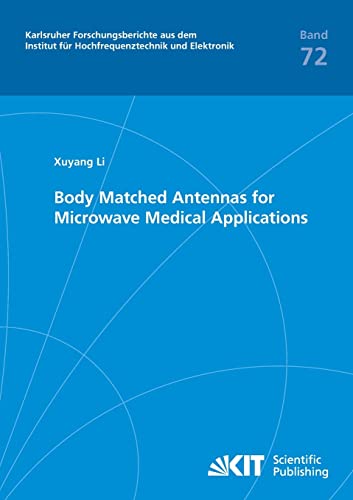 Body Matched Antennas for Microwave Medical Applications (Karlsruher Forschungsberichte aus dem Institut fuer Hochfrequenztechnik und Elektronik) - Click to Buy