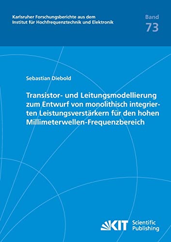 Transistor- und Leitungsmodellierung zum Entwurf von monolithisch integrierten Leistungsverstärkern für den hohen Millimeterwellen-Frequenzbereich ... und Elektronik) (German Edition) - Click to Buy