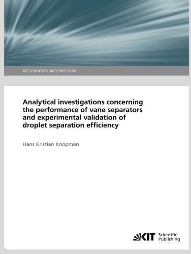 Analytical investigations concerning the performance of vane separators and experimental validation of droplet separation efficiency: KIT Scientific Reports