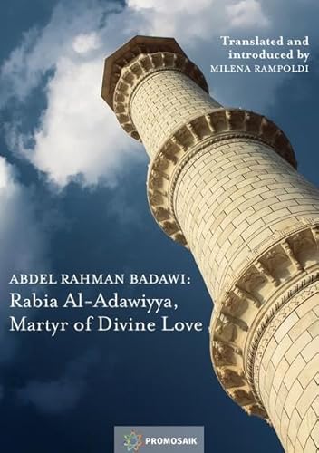 Abdel Rahman Badawi: Rabia Al-Adawiyya, Martyr of Divine Love - Click to Buy