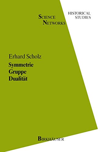 Symmetrie Gruppe Dualität: Zur Beziehung zwischen theoretischer Mathematik und Anwendungen in Kristallographie und Baustatik des 19. Jahrhunderts (Science Networks. Historical Studies, 1) - Click to Buy