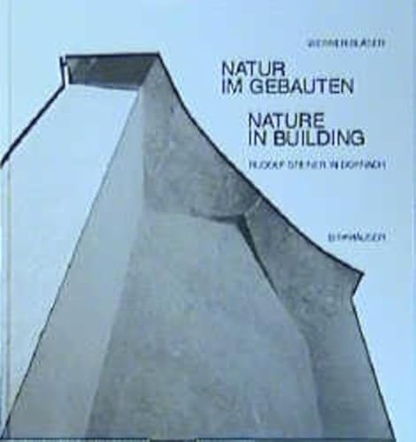 Natur im Gebauten / Nature in Building: Rudolf Steiner in Dornach - Click to Buy