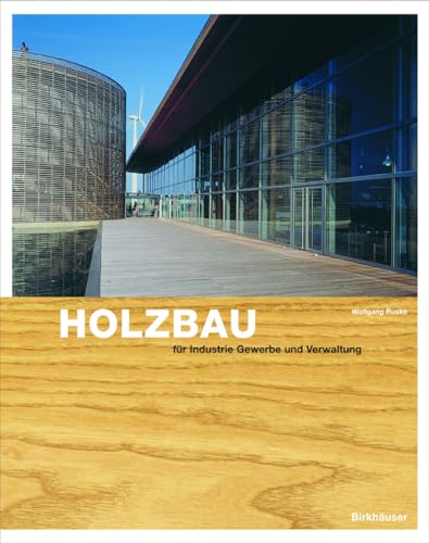 Holzbau Fur Gewerbe, Industrie, Verwaltung: Grundlagen Und Projekte - Click to Buy