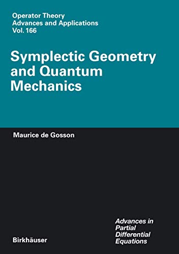 Symplectic Geometry and Quantum Mechanics (Operator Theory: Advances and Applications, 166)