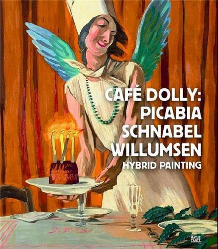 Café Dolly: Picabia, Schnabel, Willumsen: Hybrid Painting