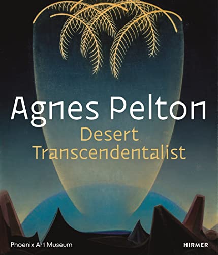 Agnes Pelton: Desert Transcendentalist - Click to Buy