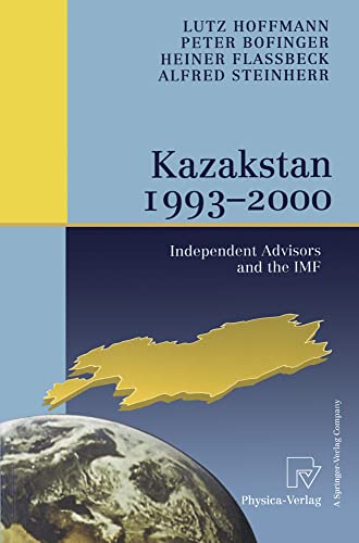Kazakstan 1993 – 2000: Independent Advisors and the IMF - Click to Buy