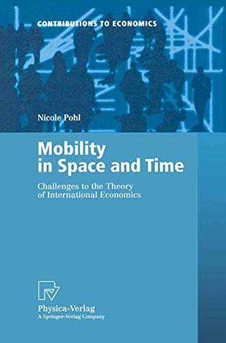 Mobility in Space and Time: Challenges to the Theory of International Economics (Contributions to Economics) - Click to Buy