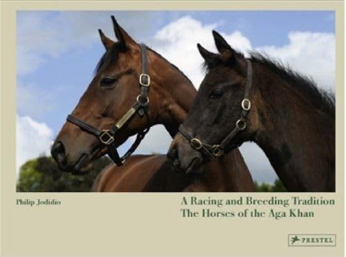 A Racing and Breeding Tradition: The Horses of the Aga Khan - Click to Buy