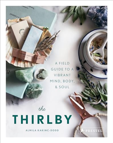 The Thirlby: A Field Guide to a Vibrant Mind, Body, and Soul - Click to Buy