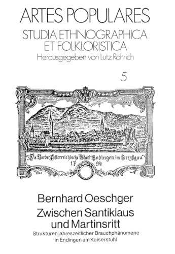 Zwischen Santiklaus und Martinsritt: Strukturen jahreszeitlicher Brauchphänomene in Endingen am Kaiserstuhl (Artes Populares) (German Edition) - Click to Buy