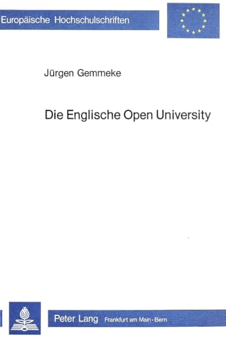Die englische Open University: Eine Studie über Entstehungsbedingungen, Verlauf und Folgen einer bildungspolitischen Reform (Europäische ... Education / Série 11: Pédagogie, Band 153) - Click to Buy