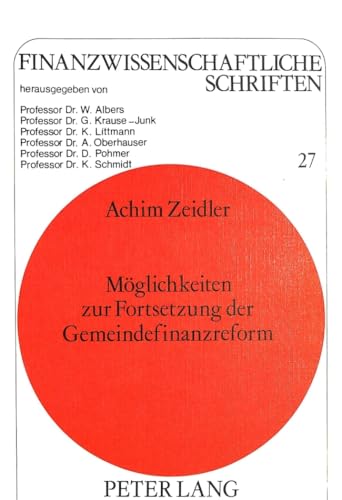 Moeglichkeiten Zur Fortsetzung Der Gemeindefinanzreform: Eine Theoretische Und Empirische Analyse: 27 (Finanzwissenschaftliche Schriften) - Click to Buy