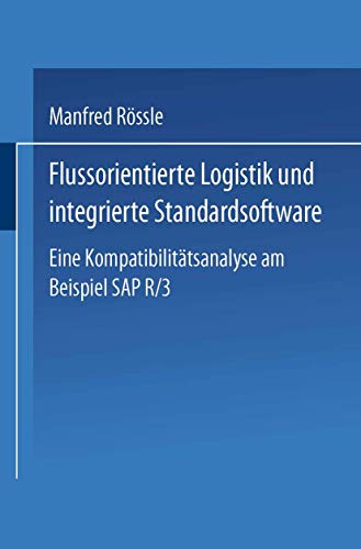 Flussorientierte Logistik und Integrierte Standardsoftware: Eine Kompatibilitätsanalyse am Beispiel SAP R/3 (German Edition) - Click to Buy