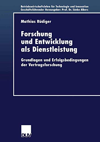 Forschung und Entwicklung als Dienstleistung: Grundlagen und Erfolgsbedingungen der Vertragsforschung (Betriebswirtschaftslehre für Technologie und Innovation, 36) (German Edition) - Click to Buy