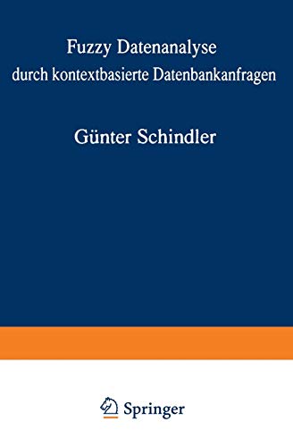 Fuzzy Datenanalyse durch kontextbasierte Datenbankanfragen mit Beispielen aus der Logistik: Von der Fakultät für Wirtschaftswissenschaften der ... Sozialwissenschaften genehmigte Dissertation