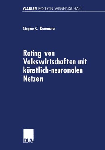 Rating von Volkswirtschaften mit künstlich-neuronalen Netzen (Gabler Edition Wissenschaft) (German Edition)