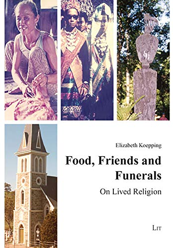 Food, Friends and Funerals: On Lived Religion (1) (Anthropology of Religion. Religionsethnologie) - Click to Buy