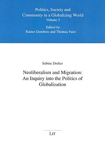 Neoliberalism and Migration: An Inquiry into the Politics of Globaliation - Click to Buy