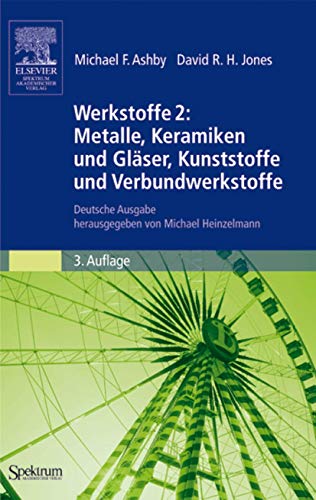 Werkstoffe 2: Metalle, Keramiken und Gläser, Kunststoffe und Verbundwerkstoffe: Deutsche Ausgabe herausgegeben von Michael Heinzelmann - Click to Buy