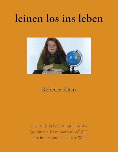 Leinen los ins Leben: eine Autistin bereist mit Hilfe der "gestützten Kommunikation (FC)" ihre innere und die äußere Welt (German Edition) - Click to Buy