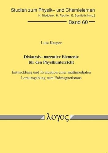 Diskursiv-Narrative Elemente Fur Den Physikunterricht. Entwicklung Und Evaluation Einer Multimedialen Lernumgebung Zum Erdmagnetismus (Studien Zum Physik- Und Chemielernen) (German Edition) - Click to Buy
