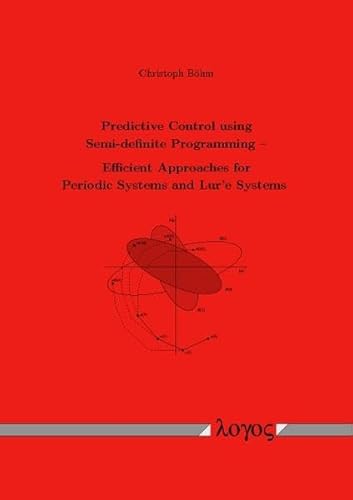 Predictive Control Using Semi-definite Programming -- Efficient Approaches for Periodic Systems and Lur'e Systems - Click to Buy
