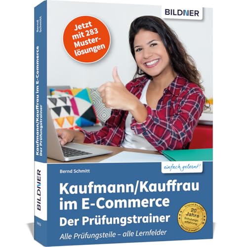 Kaufmann/Kauffrau im E-Commerce – der Prüfungstrainer: Der optimale Trainer für alle drei Teile Ihrer Abschlussprüfung! - Click to Buy