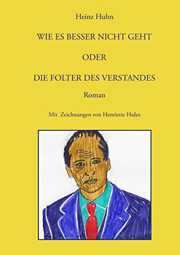 Wie es besser nicht geht: oder Die Folter des Verstandes - Click to Buy