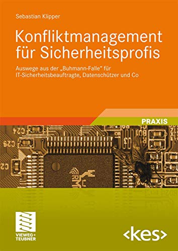 Konfliktmanagement für Sicherheitsprofis: Auswege Aus Der "Buhmann-Falle" für IT-Sicherheitsbeauftragte, Datenschützer und Co (German Edition) (Edition ) - Click to Buy