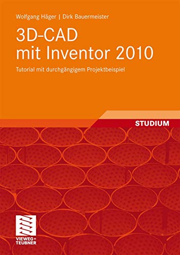 3D-CAD mit Inventor 2010: Tutorial mit durchgängigem Projektbeispiel (German Edition) - Click to Buy