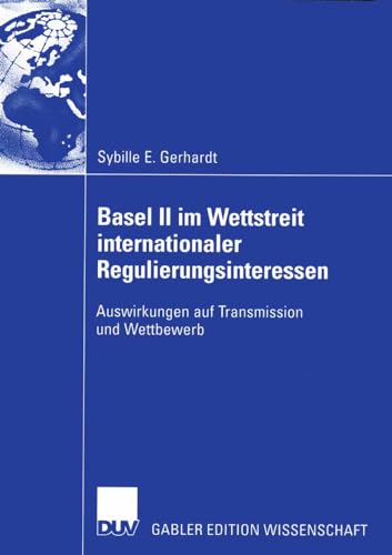 Basel II im Wettstreit internationaler Regulierungsinteressen: Auswirkungen auf Transmission und Wettbewerb - Click to Buy