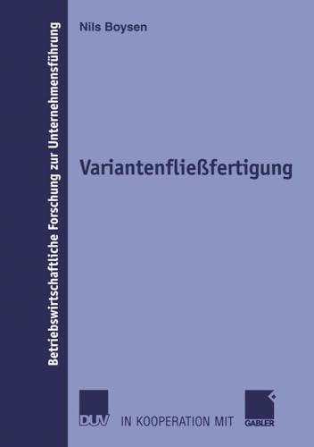 Variantenfließfertigung (Betriebswirtschaftliche Forschung zur Unternehmensführung) (German Edition)
