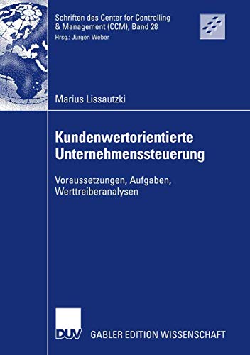 Kundenwertorientierte Unternehmenssteuerung: Voraussetzungen, Aufgaben, Werttreiberanalysen - Click to Buy