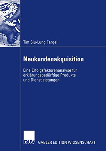 Neukundenakquisition: Eine Erfolgsfaktorenanalyse für erklärungsbedürftige Produkte und Dienstleistungen - Click to Buy