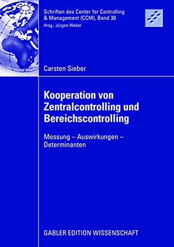 Kooperation von Zentralcontrolling und Bereichscontrolling: Messung - Auswirkungen - Determinanten - Click to Buy