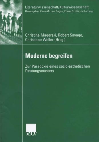 Moderne begreifen: Zur Paradoxie eines sozio-ästhetischen Deutungsmusters